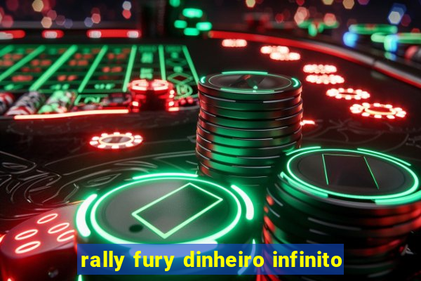 rally fury dinheiro infinito